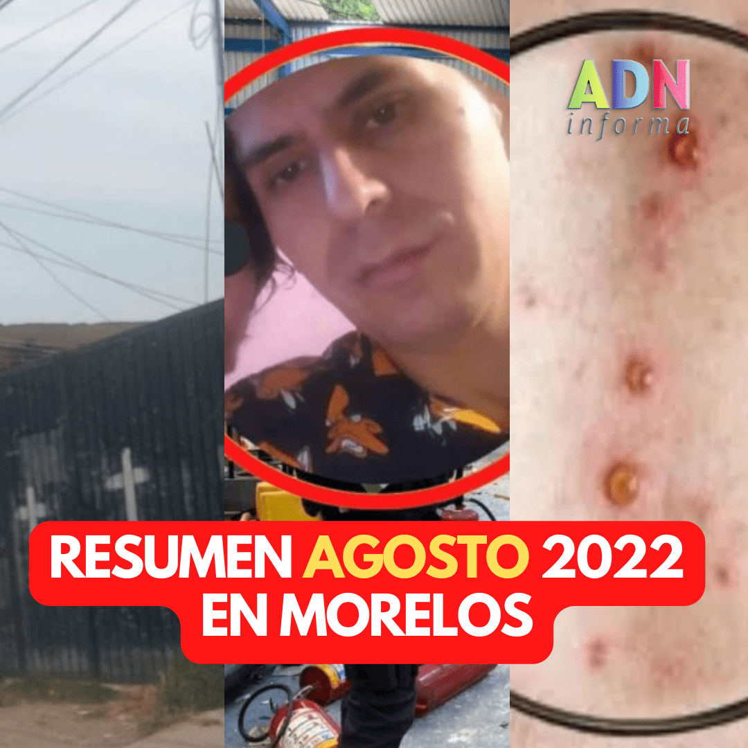AGOSTO 2022: Las noticias más relevantes de Morelos