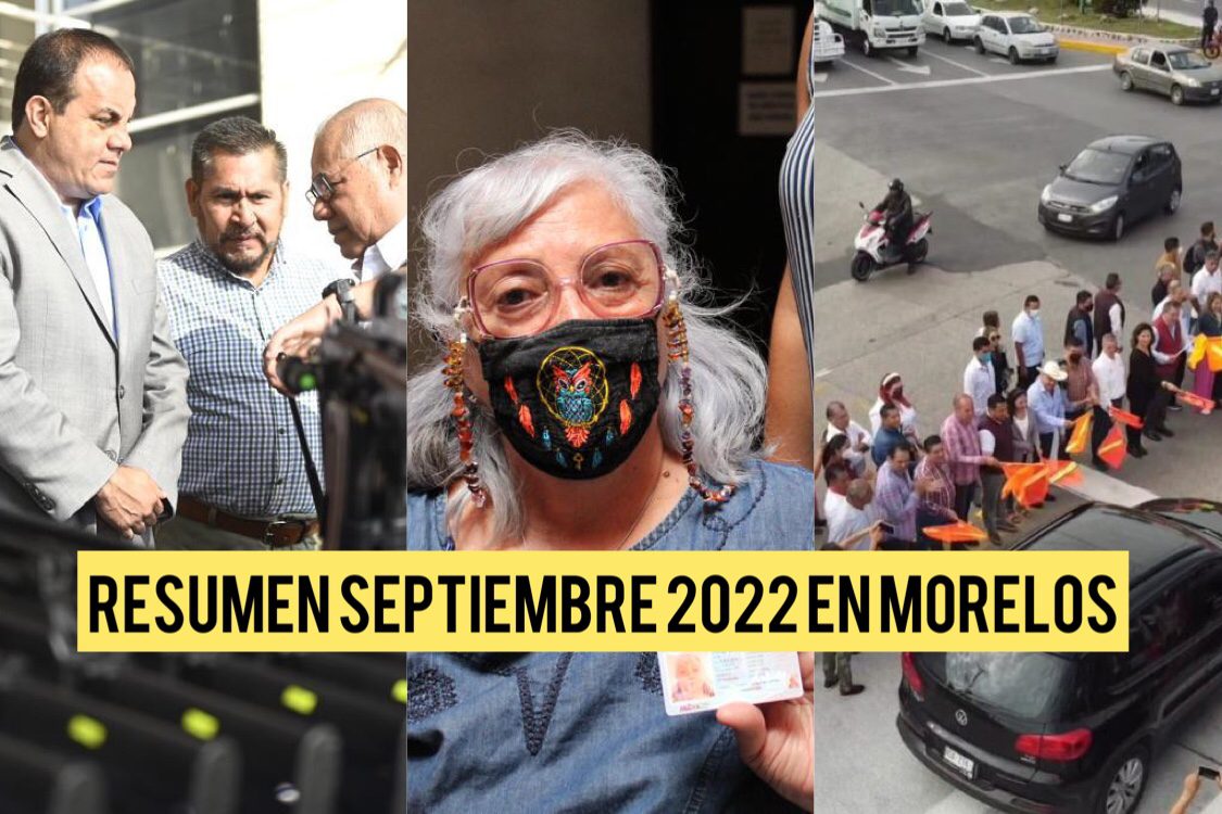 SEPTIEMBRE 2022: Las noticias más relevantes de Morelos