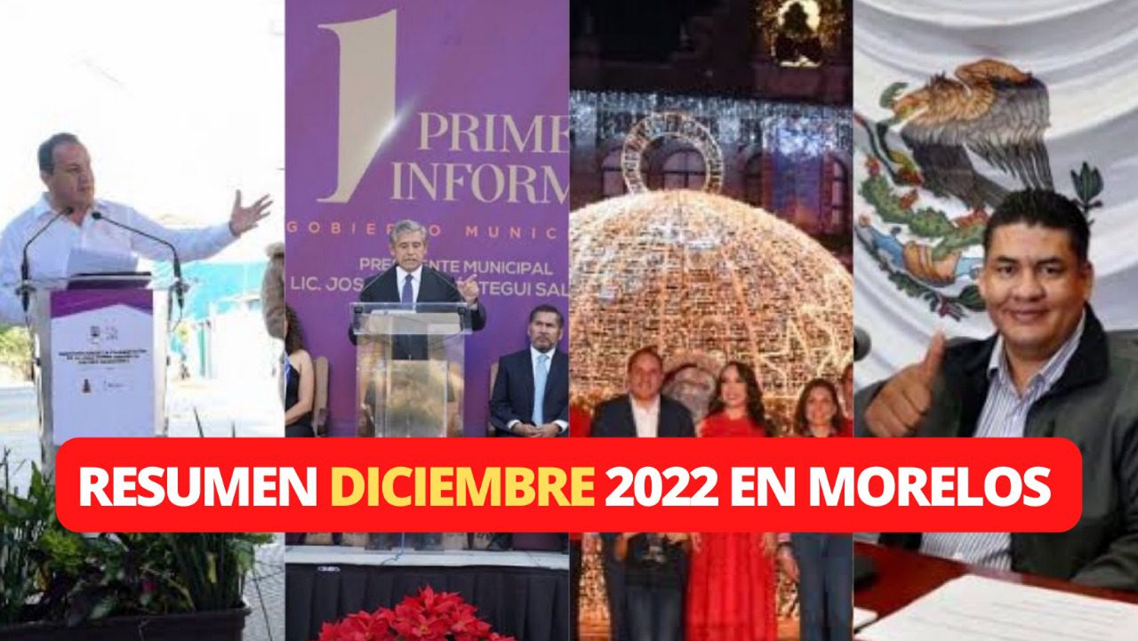 Diciembre 2022: Las noticias más relevantes de Morelos