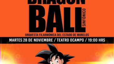 Asiste al concierto Dragon Ball Sinfónico en Cuernavaca