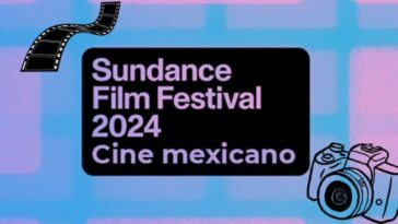 México será sede del Festival de Cine de Sundance 2024