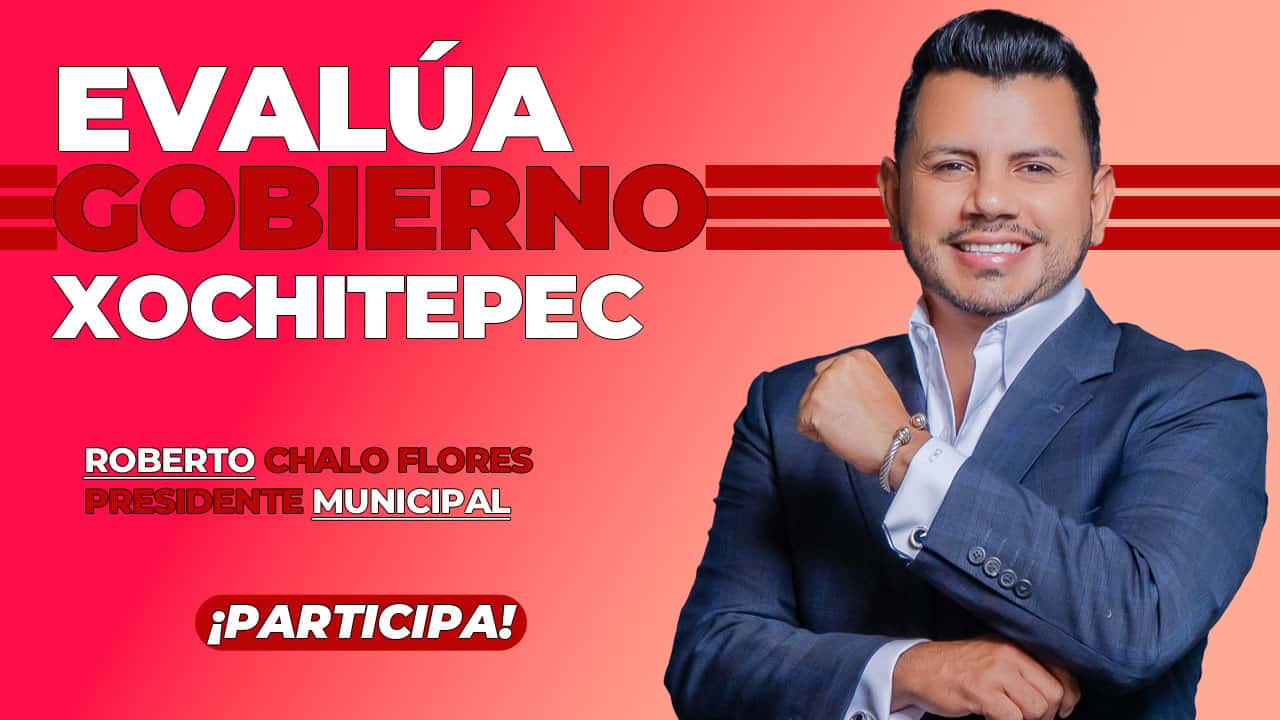 Evalúa a Roberto Chalo Flores Mayo 2025. Noticias en tiempo real